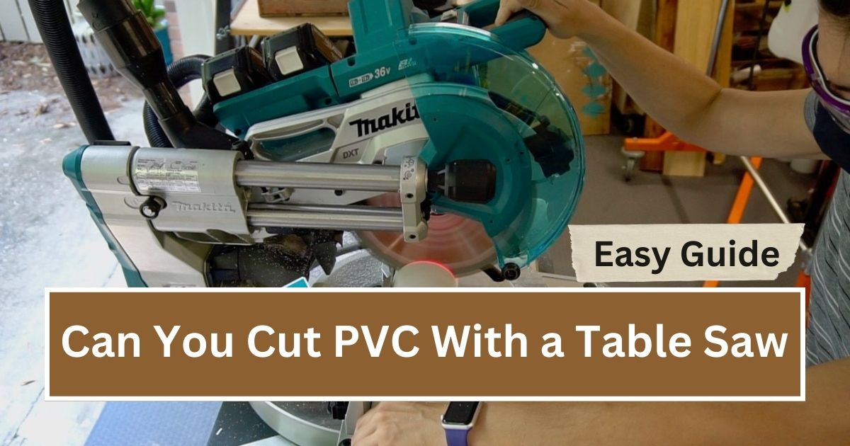 Can You Cut PVC With a Table Saw