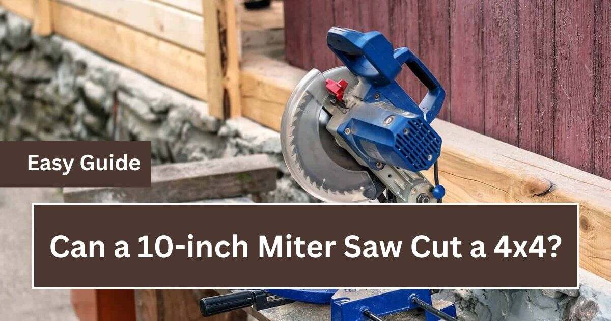 Can a 10-inch Miter Saw Cut a 4x4
