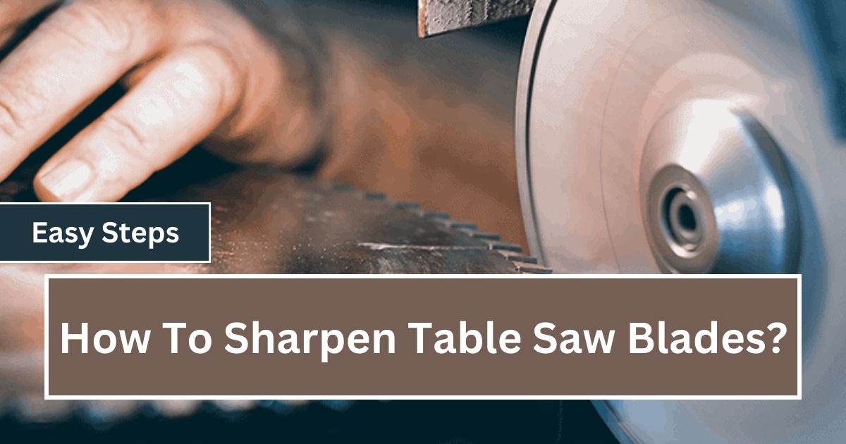 How To Sharpen Table Saw Blades