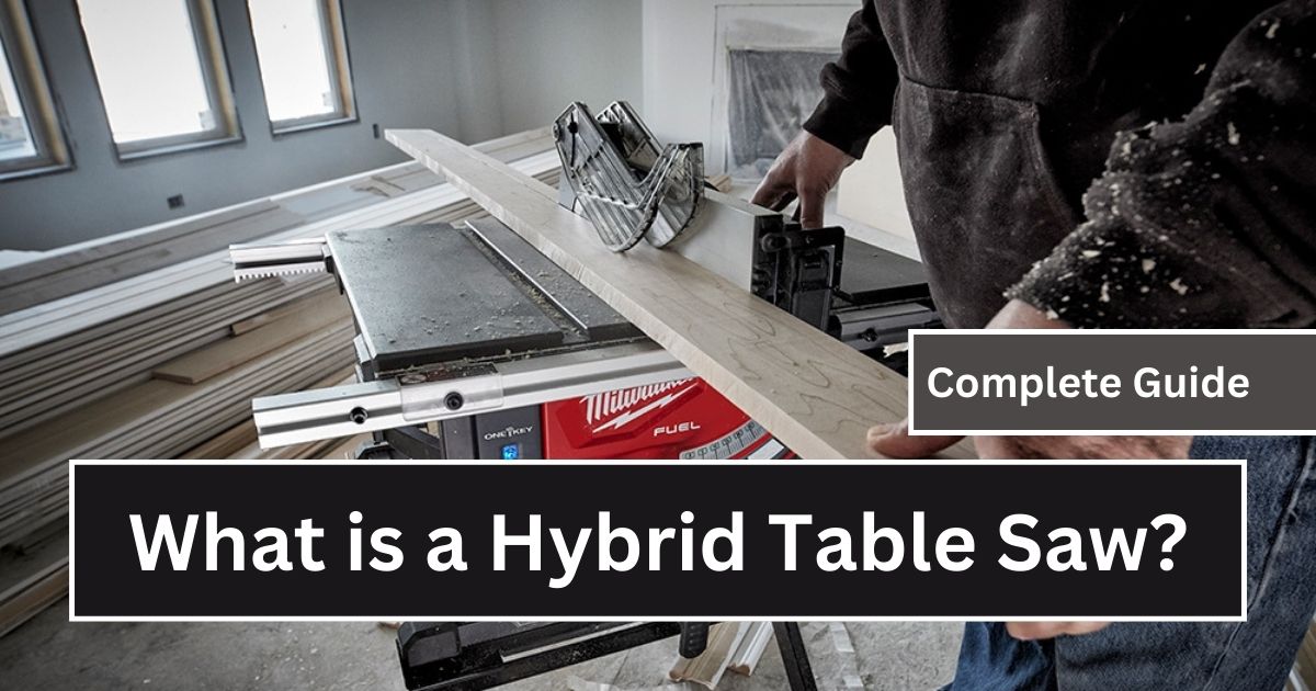 What is a Hybrid Table Saw