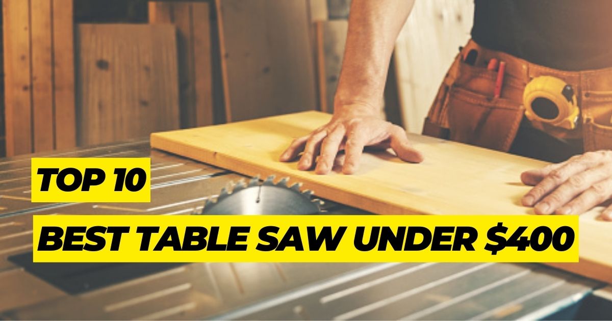 Best Table Saw Under 400