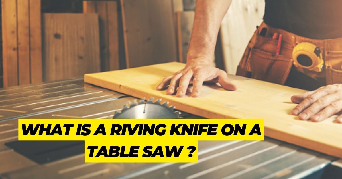 What is a Riving Knife on a Table Saw