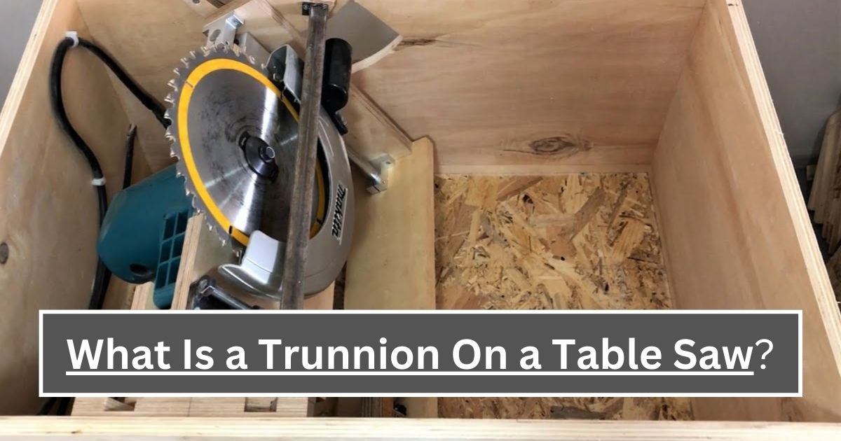 What Is a Trunnion On a Table Saw