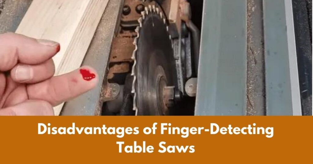Disadvantages of Finger-Detecting Table Saws