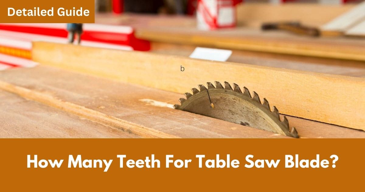 How Many Teeth For Table Saw Blade?