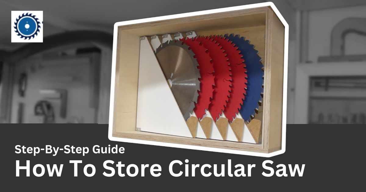 How To Store Circular Saw