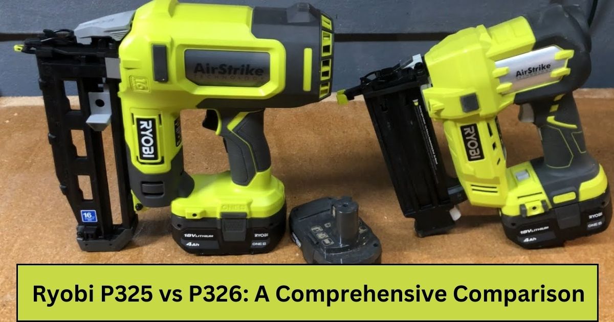 Ryobi P325 vs P326: A Comprehensive Comparison