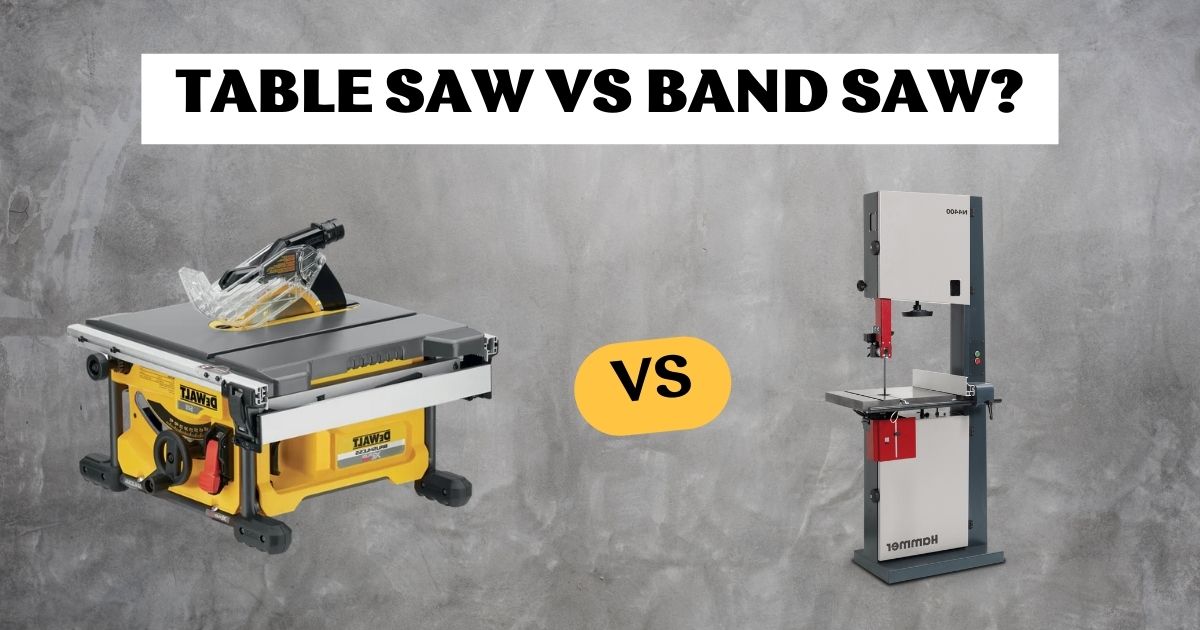 Table Saw vs Band Saw