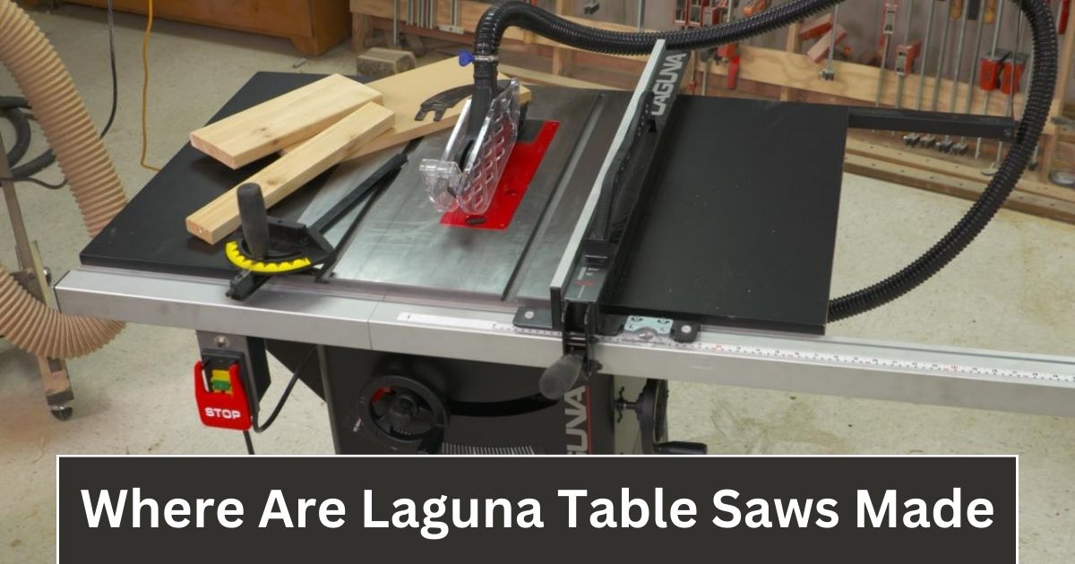 Where Are Laguna Table Saws Made